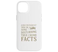 Can I Interest You In Some Disturbing True Crime Facts Funny Carcasa para iPhone 14 Plus