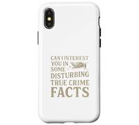 Can I Interest You In Some Disturbing True Crime Facts Funny Carcasa para iPhone X/XS