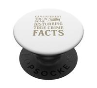 Can I Interest You In Some Disturbing True Crime Facts Funny PopSockets PopGrip Adhesivo