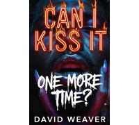 Can I Kiss It One More Time?