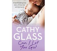 Can I Let You Go?: A heartbreaking true story of love, loss and moving on