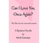 Can I Love You Once Again?: The Tale of Love, Loss and Lessons