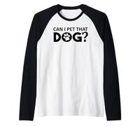 Can I Pet That Dog Mom Funny Dog Paw Print Pet Dogs Be Happy Camiseta Manga Raglan
