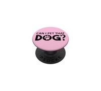 Can I Pet That Dog Mom Funny Dog Paw Print Pet Dogs Be Happy PopSockets PopGrip Adhesivo
