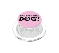 Can I Pet That Dog Mom Funny Dog Paw Print Pet Dogs Be Happy PopSockets PopGrip para MagSafe