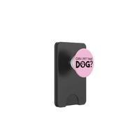 Can I Pet That Dog Mom Funny Dog Paw Print Pet Dogs Be Happy PopSockets PopWallet para MagSafe