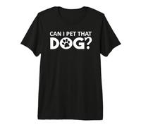 Can I Pet That Dog Mom Funny Dog Paw Print Pet Dogs Lovers Camiseta Premium