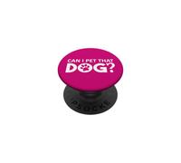 Can I Pet That Dog Mom Funny Dog Paw Print Pet Dogs Lovers PopSockets PopGrip Adhesivo