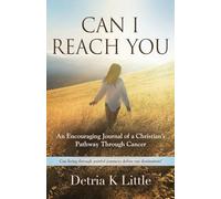 Can I Reach You: An Encouraging Journal of a Christian's Pathway Through Cancer