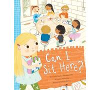 Can I Sit Here?: A Story About Feeling Lonely, Being Brave, and Making Friends