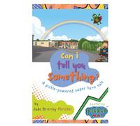 Can I Tell You Something?: A Pickle-Powered Superhero Tale