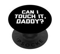 Can I Touch It, Daddy? - Divertido Dicho sarcástico Lindo Novedad PopSockets PopGrip Adhesivo