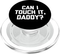 Can I Touch It, Daddy? - Divertido Dicho sarcástico Lindo Novedad PopSockets PopGrip para MagSafe