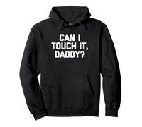 Can I Touch It, Daddy? - Divertido Dicho sarcástico Lindo Novedad Sudadera con Capucha