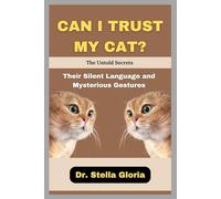 CAN I TRUST MY CAT? The Untold Secrets: Their Silent Language and Mysterious Gestures