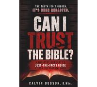CAN I TRUST THE BIBLE?: A Ministry Graduate’s Just-the-Facts Guide to How the Book Was Made