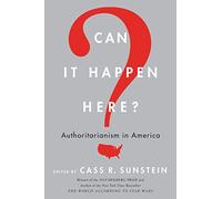 Can It Happen Here: Authoritarianism in America