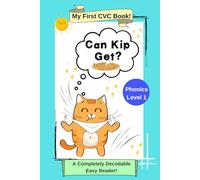Can Kip Get?: My First CVC Book: Phonics Level 1: A Completely Decodable Easy Reader (My First CVC Ladder Book)