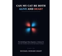 Can my cat be both alive and dead: Schrordingers Equation 100 years