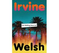 Can Nothing Save Us?: The exhilarating new novel from the Sunday Times bestselling author of Trainspotting