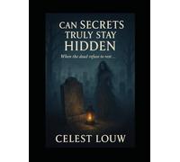 Can secrets truly stay hidden: When the dead refuse to rest