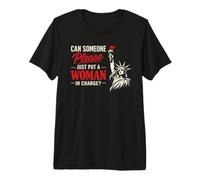 Can Someone Please Just Put A Woman in Charge Camiseta Premium
