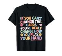 Can’t Change Cards Change How You Play Them Camiseta