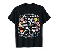 Can’t Change Cards Change How You Play Them - Camiseta