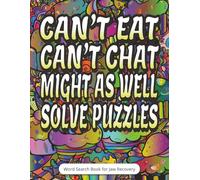 Can’t Eat, Can’t Chat, Might As Well Solve Puzzles - Word Search Book for Jaw Recovery: Jaw Surgery Recovery Gift | Large Print Funny Word S ames ... Distraction | Includes a Gift Page