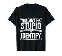 Can’t Fix Stupid But Hats Help Spot It - Camiseta