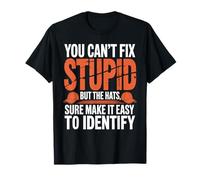 Can’t Fix Stupid But Hats Help Spot It - Camiseta