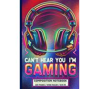 Can’t Hear You I’m Gaming Notebook: Cool Neon Headset Composition Book for Boys, Teens & Video Game Fans