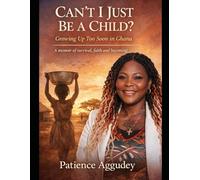 Can’t I Just Be a Child: Growing Up Too Soon in Ghana