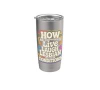 Can’t Live Laugh Lesbian in These Conditions - Vaso térmico de acero inoxidable de doble pared