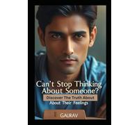 Can’t Stop Thinking About Someone?: Discover the Truth About Their Feelings
