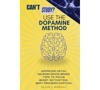 Can’t Study? Use the Dopamine Method: Dopamine Detox and Neuroscience-Based Tips to Focus, Boost Motivation, and Beat Procrastination (IAmtheFire Series)