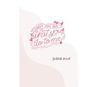 Can’t You See What You Do to Me - Gratitude Journal: Minimalist Daily Reflection Notes | Self-Love & Positivity Practice