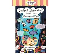 Can Ten Fish Fit in a Cup? & Other Tales: A Decodable Graphic Novel