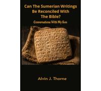 Can The Sumerian Writings Be Reconciled With The Bible? Conversations With My Son (Conversations with People about the Bible)