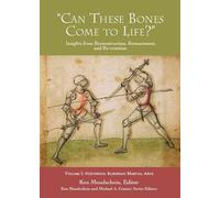 'Can These Bones Come to Life?', Vol 1: Historical European Martial Arts (Insights from Reconstruction, Reenactment, and Re-creation)