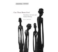 Can These Bones Live?: Translation, Survival, and Cultural Memory (Cultural Memory in the Present)