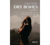 Can These Dry Bones Live?: The Transformation from The Well Within