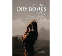 Can These Dry Bones Live?: The Transformation from The Well Within