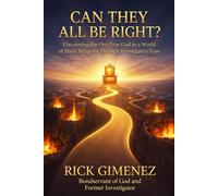 Can They All Be Right?: Uncovering the One True God in a World of Many Religions Through Investigative Eyes