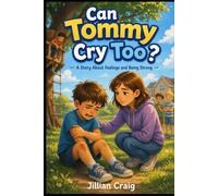 Can Tommy Cry Too?: A story about feelings and being strong (Just Be You)