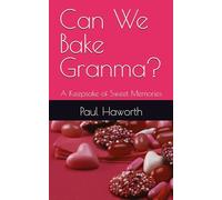 Can We Bake Granma?: A Keepsake of Sweet Memories