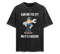 Can We Fix It No It's Fucked T-Shirt Graphic tee Printed Top Mens Black Shirt XL