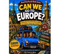 Can We Go To Europe? A Geographical Journey Of Fun Activity Book For Ages 8-12: with Maps, Landmarks, Capitals, Puzzles, Travel Games, and Screen-Free ... States, Canada, Mexico, Europe, and Asia)