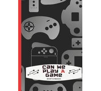 Can We Play A Game Sketch Pad:: A Large Sketch Pad A4 for Kids who love to Draw, Color, and Sketch. Great for a Childs Imagination.