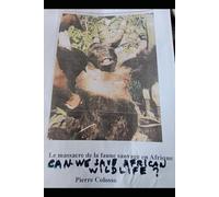 CAN WE SAVE AFRICAN WILDLIFE ?: Analysis, situation :Past, Present, Prospects. (afrique)